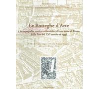 Le botteghe d'arte e la topografia storico-urbanistica di una zona di Roma dalla