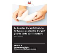 Le bouclier d'argent: Exploiter le fluorure de diamine d'argent pour la santé bucco-dentaire: SDF en dentisterie
