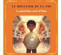 Le Bouclier de la Foi: La quatrième arme d’Éden