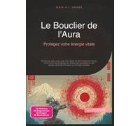 Le Bouclier de l'Aura: Protégez votre énergie vitale