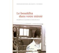 Le bouddha dans votre miroir: Bouddhisme au quotidien et recherche de soi