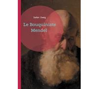 Le Bouquiniste Mendel: Une chronique sensible sur la mémoire européenne, le destin d'un bouquiniste viennois et la disparition d'une culture