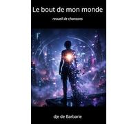 Le bout de mon monde: recueil de chansons