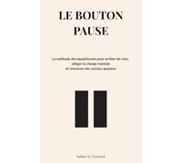 LE BOUTON PAUSE: La méthode déculpabilisante pour arrêter de crier sur vos enfants, alléger la charge mentale et retrouver des soirées apaisées (même quand vous êtes à bout de nerfs)