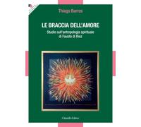 Le braccia dell'amore. Studio sull'antropologia spirituale di Fausto di Riez