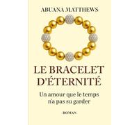 LE BRACELET D’ÉTERNITÉ: Un amour que le temps n’a pas su garder