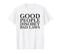 Le Brave Persone disobbediscono alle Cattive leggi (Dichiarazione di Resistenza) Maglietta