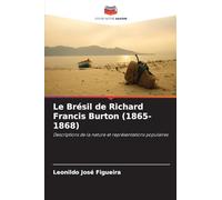 Le Brésil de Richard Francis Burton (1865-1868): Descriptions de la nature et représentations populaires