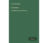 Le bretteur: Comédie en un acte et en vers