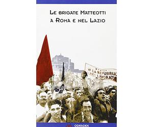 Le «Brigate Matteotti» a Roma e nel Lazio