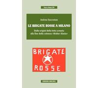 Le Brigate Rosse a Milano. Dalle origini della lotta armata alla