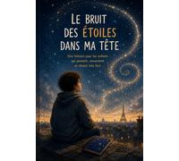 LE BRUIT DES ÉTOILES DANS MA TÊTE: Une histoire touchante sur le TDAH, les émotions et la confiance en soi pour les enfants de 9 à 12 ans