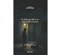 Le bruit que fait la vie quand elle s'écroule: Il y a des cicatrices qui n'ont jamais eu le droit de guérir.