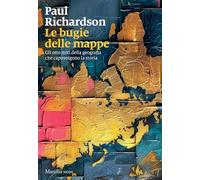 Le bugie delle mappe. Gli otto miti della geografia che capovolgono la storia