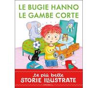 Le bugie hanno le gambe corte. Stampatello maiuscolo. Ediz. a colori
