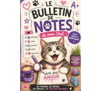 Le Bulletin de Notes de mon Chat : Carnet à compléter | Évalue ses progrès, immortalise ses bêtises et conserve tous vos plus beaux souvenirs: Un ... les moments inoubliables et ses progrès.
