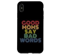 Le buone mamme dicono cattive parole madri divertenti Custodia per iPhone XS Max