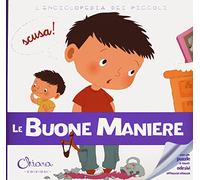 Le buone maniere. L'enciclopedia dei piccoli. Con adesivi. Ediz. a colori. Con Gioco