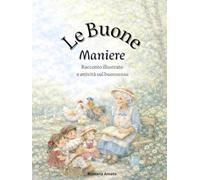 Le buone maniere: Racconto illustrato e attività sul buonsenso.