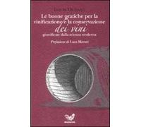 Le buone pratiche per la vinificazione e la conservazione dei vini giustificate dalla scienza moderna