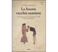 Le buone vecchie maniere. La nostalgia per un comportamento civile in un mondo cafone