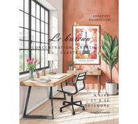 Le bureau: CONCENTRATION, CRÉATIVITÉ, CLARTÉ