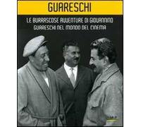 Le burrascose avventure di Giovannino Guareschi nel mondo del cinema. Catalogo della mostra (Bologna, 24 giugno-19 ottobre 2008)