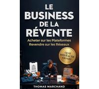 LE BUSINESS DE LA REVENTE Acheter sur Vinted, Leboncoin et Amazonpour Revendre le Double sur TikTok Shop: Le Guide Complet de l'Achat-Revente Rentable en 2026