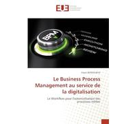Le Business Process Management au service de la digitalisation: Le Workflow pour l'automatisation des processus métier