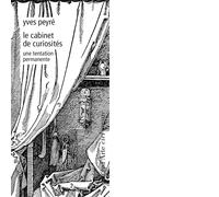 Le cabinet de curiosités. Une tentation permanente di Yves Peyré - Pagine d'arte