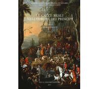 Le cacce reali nell'Europa dei principi - Merlotti A. (cur.)