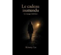 Le cadeau inattendu: Le voyage intérieur