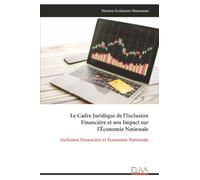 Le Cadre Juridique de l'Inclusion Financière et son Impact sur l'Économie Nationale: Inclusion Financière et Économie Nationale