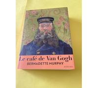 Le Café de Van Gogh: Les histoires derriere les portraits