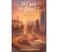 LE CAFÉ DES DUNES - Tome 4 : Les Retours: Chocolat à la cannelle, secrets d’été et cœurs qui reviennent