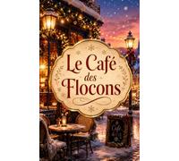 Le Café des Flocons: Un roman de Noël cosy, romantique et bouleversant