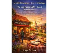 Le Café des Langues - Livre 1 : L’Héritage / The Language Café - Book 1: The Inheritance: A Bilingual French Language Grammar Novel for Beginners (A1-A2)