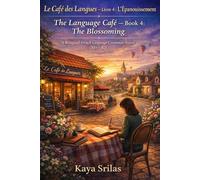 Le Café des Langues - Livre 4 : L'Épanouissement / The Language Café - Book 4: The Blossoming: A Bilingual French Language Grammar Novel (B1+-B2)
