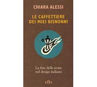 Le caffettiere dei miei bisnonni. La fine delle icone nel design italiano