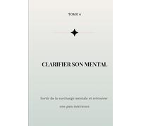 Le Cahier de Clarté Mentale: Apaiser le mental, clarifier ses pensées et avancer avec sérénité