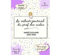 Le cahier-journal du prof des écoles: Une page par jour, ttes zones, sans l'administratif