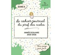 Le cahier-journal du prof des écoles: Une page par jour, zone A