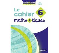 Maths 6e Maths & tiques: Cahier élève