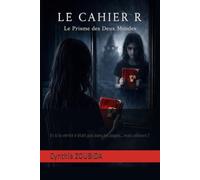 Le Cahier R: Le Prisme des Deux Mondes