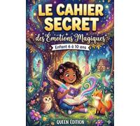 Le Cahier Secret des Émotions Magiques pour fille : Cahier d’activités pour apprendre à comprendre et gérer ses émotions - 50 Jeux, coloriages et ... développer la confiance et grandir heureux,