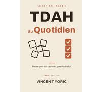 Le Cahier TDAH au Quotidien: Plus de 140 outils et scripts concrets pour s'organiser, installer des routines et alléger sa charge mentale écrit par un neuroatypique, pour les neuroatypiques.