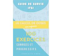 Le Calcul de Doses sans Migraine : 100 Exercices Corrigés et Progressifs: 2