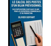 Le Calcul des Postes d'un Bilan Prévisionnel.: Cas d'application à un plan à 10 ans pour les entreprises commerciales et de production.