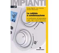 Le caldaie a condensazione. La sostituzione del generatore a gas negli impianti domestici