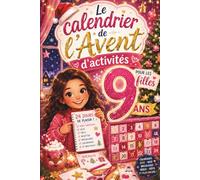Le calendrier de l’Avent d’activités pour les filles de 9 ans: 24 jours de jeux, d’énigmes et d’activités amusantes pour patienter jusqu’à Noël - le cadeau fille 9 ans idéal pour Noël